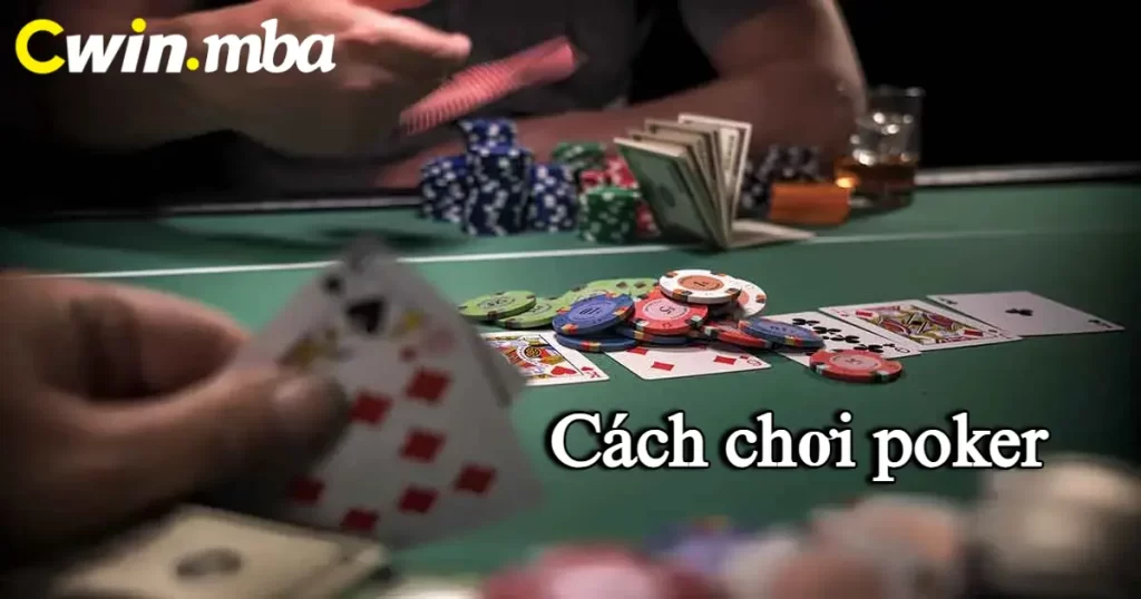 Khám phá cách chơi poker